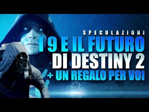 DESTINY 2 ▶️ I 9 E IL FUTURO DI DESTINY 2 ▶️ SPECULAZIONI E REGALO PER LA COMMUNITY